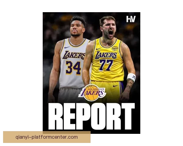 湖人积极争夺字母哥目标与东契奇搭档引发震动级交易