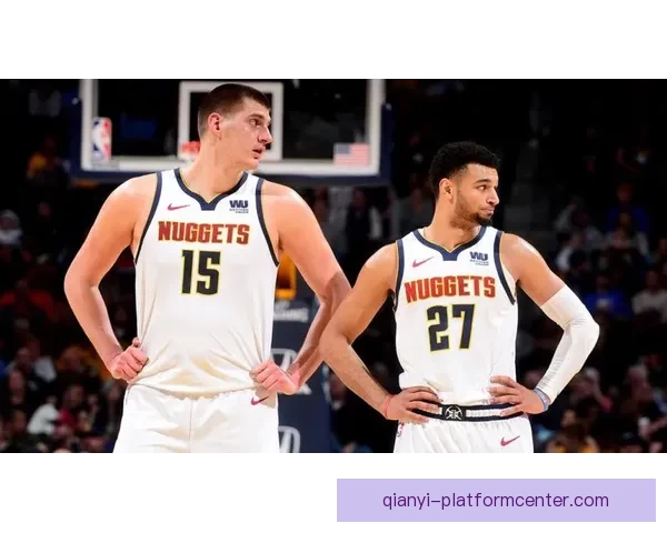 穆雷谈与约基奇默契合作：即使状态不佳也能展现最佳化学反应